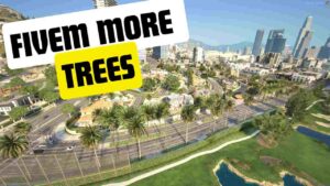 FiveM More Trees featuring expanded foliage and realistic tree designs for enhanced environment.