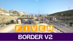 FiveM Border V2 featuring detailed border design and immersive elements for realistic roleplay scenarios.