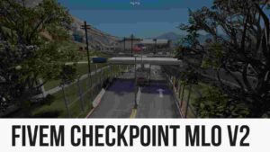 FiveM Checkpoint Mlo V2 enhanced checkpoint MLO for FiveM roleplay servers with detailed design and features.