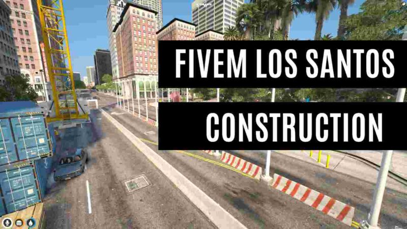 FiveM Los Santos Construction site with detailed buildings and machinery in a roleplay environment